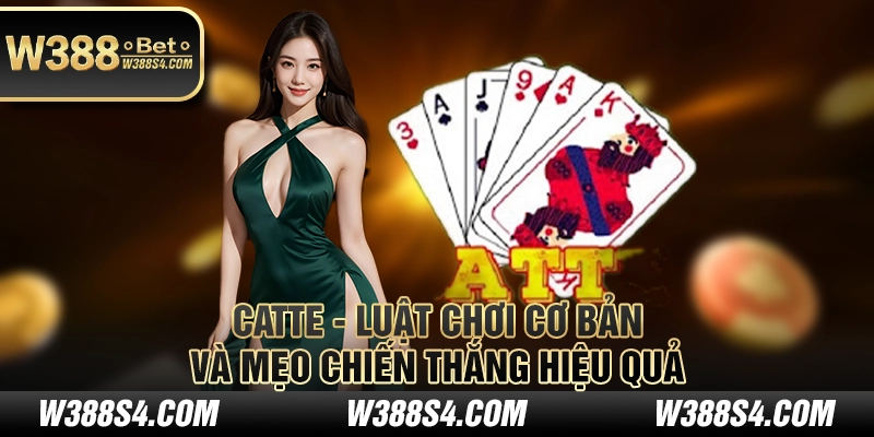 Catte w388 - Luật chơi cơ bản và mẹo chiến thắng hiệu quả