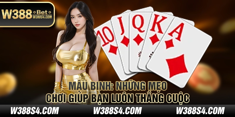 Mậu Binh: Những mẹo chơi giúp bạn luôn thắng cuộc