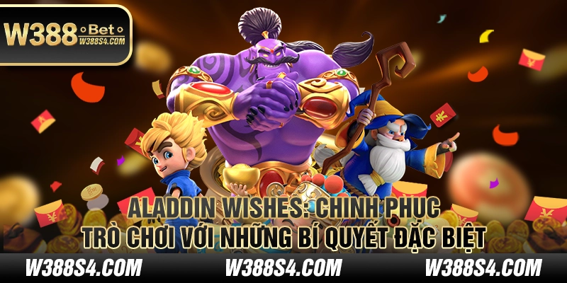 Aladdin Wishes: Chinh phục trò chơi với những bí quyết đặc biệt