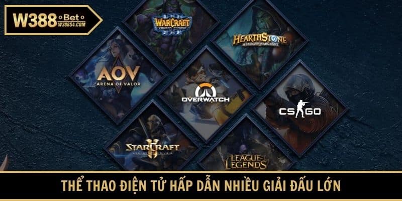Thể thao điện tử hấp dẫn nhiều giải đấu lớn